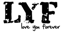LYF LOVE YOU FOREVER trademark
