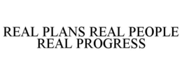 REAL PLANS REAL PEOPLE REAL PROGRESS trademark