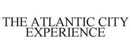 THE ATLANTIC CITY EXPERIENCE trademark
