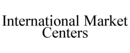 INTERNATIONAL MARKET CENTERS trademark