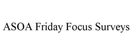 ASOA FRIDAY FOCUS SURVEYS trademark