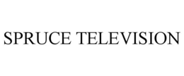 SPRUCE TELEVISION trademark