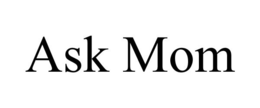 ASK MOM trademark