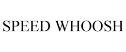 SPEED WHOOSH trademark