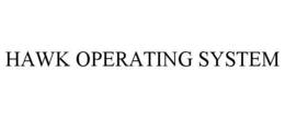 HAWK OPERATING SYSTEM trademark