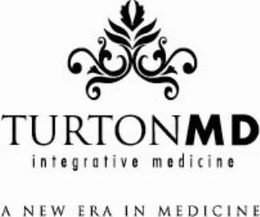 TURTONMD INTEGRATIVE MEDICINE A NEW ERAIN MEDICINE trademark