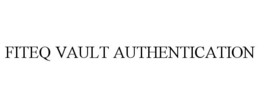FITEQ VAULT AUTHENTICATION trademark