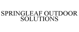 SPRINGLEAF OUTDOOR SOLUTIONS trademark