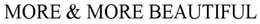 MORE & MORE BEAUTIFUL trademark