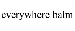 EVERYWHERE BALM trademark