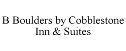 B BOULDERS BY COBBLESTONE INN & SUITES trademark