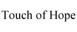 TOUCH OF HOPE trademark