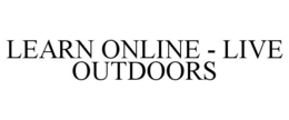 LEARN ONLINE - LIVE OUTDOORS trademark