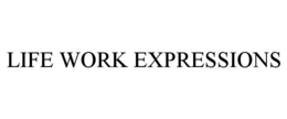 LIFE WORK EXPRESSIONS trademark