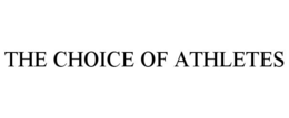 THE CHOICE OF ATHLETES trademark