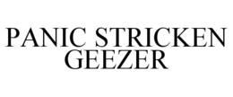 PANIC STRICKEN GEEZER trademark