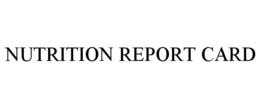 NUTRITION REPORT CARD trademark