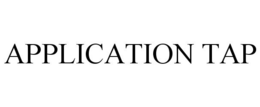 APPLICATION TAP trademark