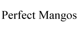 PERFECT MANGOS trademark