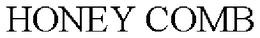 HONEY COMB trademark