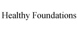 HEALTHY FOUNDATIONS trademark