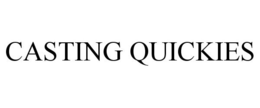 CASTING QUICKIES trademark