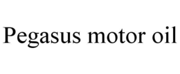 PEGASUS MOTOR OIL trademark