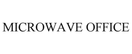 MICROWAVE OFFICE trademark
