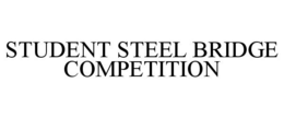 STUDENT STEEL BRIDGE COMPETITION trademark