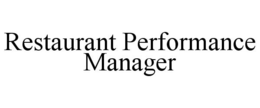 RESTAURANT PERFORMANCE MANAGER trademark