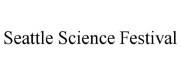 SEATTLE SCIENCE FESTIVAL trademark