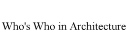 WHO'S WHO IN ARCHITECTURE trademark