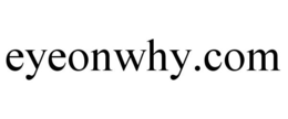 EYEONWHY.COM trademark