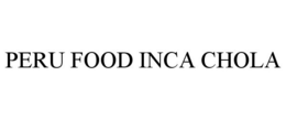 PERU FOOD INCA CHOLA trademark
