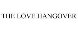 THE LOVE HANGOVER trademark