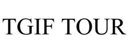 TGIF TOUR trademark