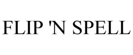 FLIP 'N SPELL trademark