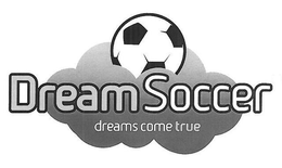DREAMSOCCER DREAMS COME TRUE trademark