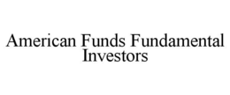 AMERICAN FUNDS FUNDAMENTAL INVESTORS trademark