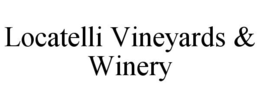 LOCATELLI VINEYARDS & WINERY trademark