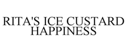 RITA'S ICE CUSTARD HAPPINESS trademark