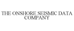THE ONSHORE SEISMIC DATA COMPANY trademark