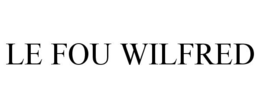 LE FOU WILFRED trademark