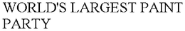 WORLD'S LARGEST PAINT PARTY trademark