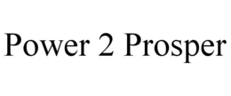POWER 2 PROSPER trademark