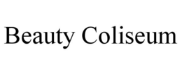 BEAUTY COLISEUM trademark