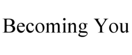 BECOMING YOU trademark