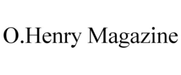 O.HENRY MAGAZINE trademark