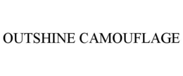 OUTSHINE CAMOUFLAGE trademark