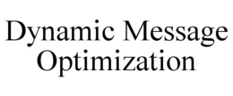 DYNAMIC MESSAGE OPTIMIZATION trademark